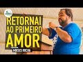 RETORNAI AO PRIMEIRO AMOR |MOISES ROCHA - Fé Católica