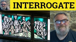 😎 Interrogate Meaning - Interrogation Examples -Interrogate Defined - Interrogation Definition