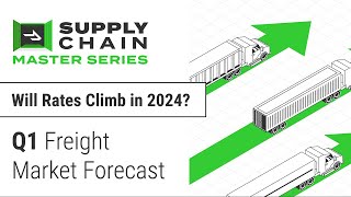 Q1 Freight Market Forecast: Will Rates Climb in 2024?