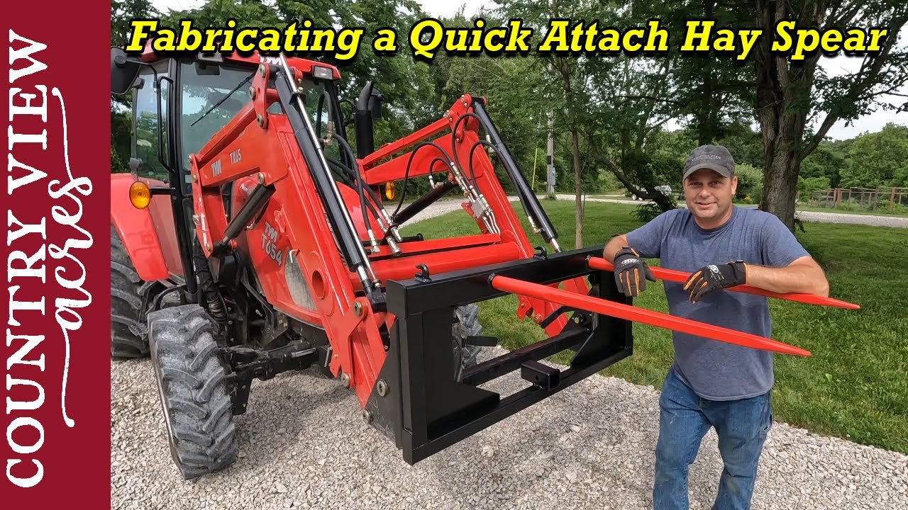 Building a Quick Attach Hay Spear for the Tractor. Moving Round