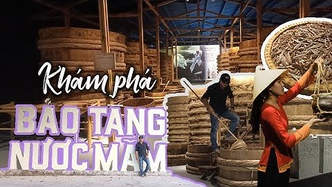 Khám Phá Bảo Tàng Nước Mắm - Làng Chài Xưa | Lữ Khách Vlog