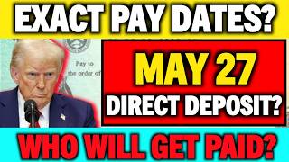 EXACT PAY DEPOSIT DATES? SOCIAL SECURITY MAY 27 DEPOSIT PAYMENT DATES UPDATE SSI SSDI VA?