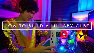 HOW TO BUILD A LULLABY CUBE