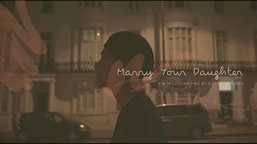 Marry Your Daughter - Kim Taehyung (fmv)