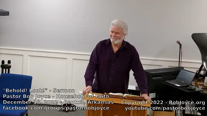Behold! Look! (Sermon - December 18, 2022) Pastor ...