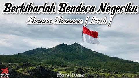 Berkibarlah bendera negeriku - Shanna Shannon ( Lirik )