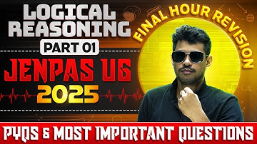 LOGICAL REASONING - PART 1 | JENPAS UG 2025 Preparation 🎯| শেষ মুহূর্তের Smart Revision |  PYQs