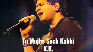 Tu Mujhe Soch Kabhi || K.K. || Full Audio Track || screenshot 3