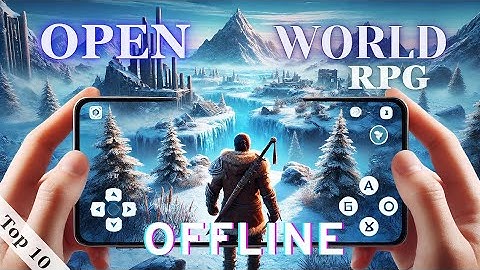 10 Best Offline RPG Games with open world for Android and iOS 2025 | Open World Adventure games🔥