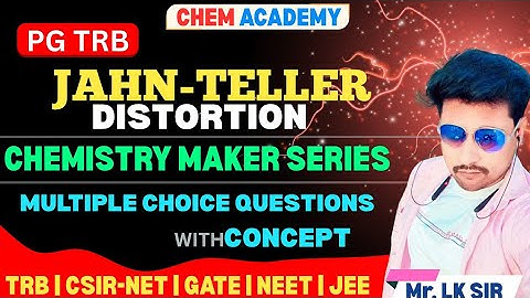 JAHN-TELLER EFFECT | Z-OUT & Z-IN DISTORTION | PYQ | TRB | CSIR NET | CHEMISTRY MAKER | Mr.LK