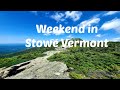 Summer Weekend in Stowe, Vermont