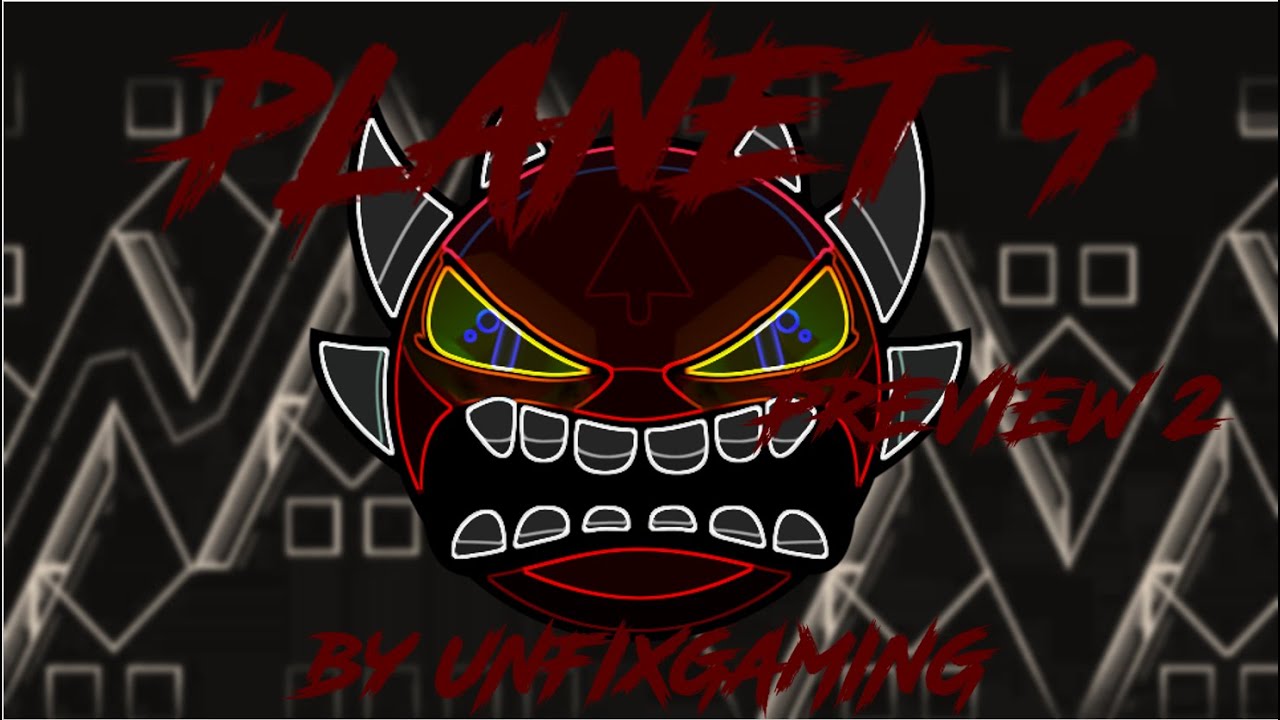 Planet 9 PREVIEW 2 Extreme Demon By UnfixGaming me Geometry Dash 2 