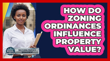 How Do Zoning Ordinances Influence Property Value?