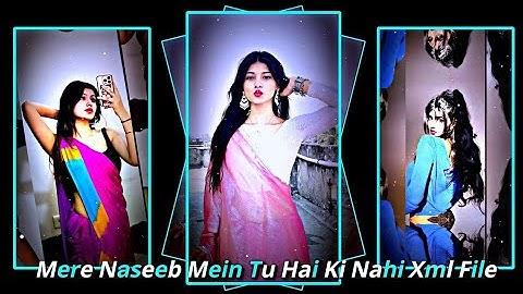 🙂MERA NASEEB MEIN TU HAI KI NAHI NEW TRENDING XML FILE😁🙂#trending #alightmotion #viralvideo