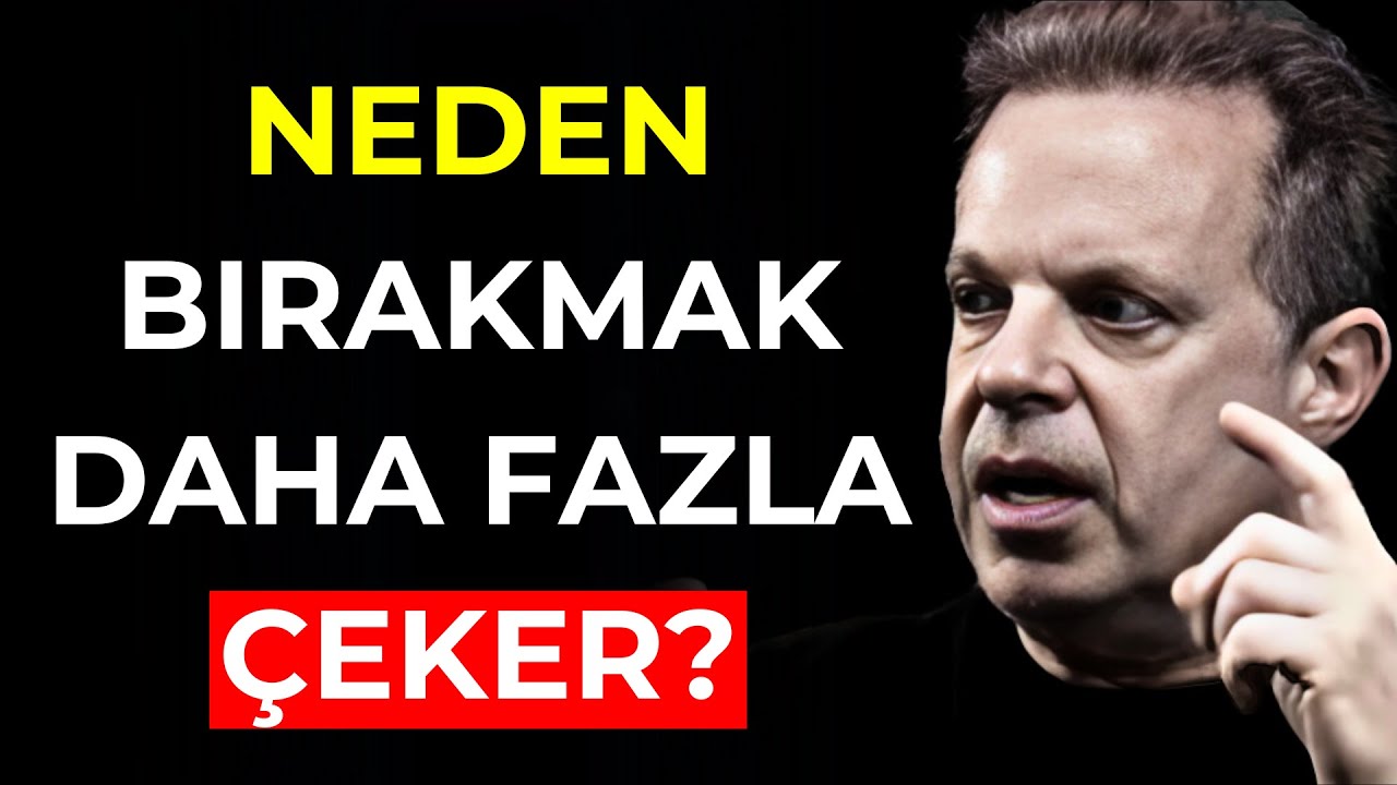 Eğer gerçekten BİR ŞEY istiyorsan, bırak gitsin ve ONU KENDİNE ÇEK. | Dr. Joe Dispenza