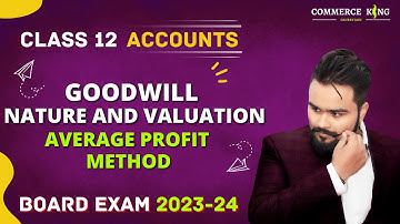 Goodwill class 12 accounts | Average profit method | Nature and valuation