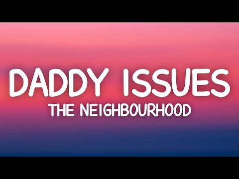 The Neighbourhood - Daddy Issues (Lyrics)