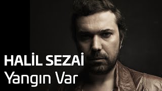 Halil Sezai - Yangın Var (Official Audio)