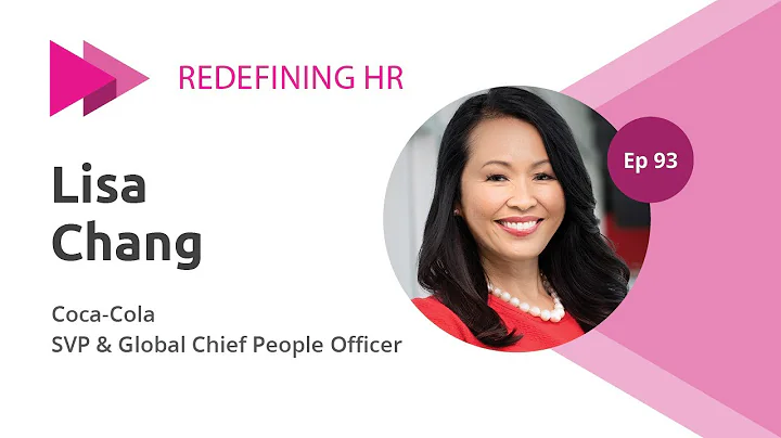 Redefining HR Ep93: Coca-Cola SVP & Global Chief People Officer,  Lisa Chang - DayDayNews