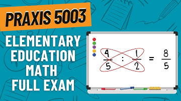 Praxis Elementary Education Math (5003) Full Exam | Step by Step Solutions