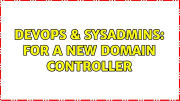 DevOps & SysAdmins: For a new domain controller (2 Solutions!!)