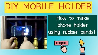 DIY MOBILE HOLDER|HOW TO MAKE PHONE HOLDER WITH RUBBER BANDS|VERY EASY