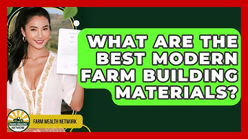 What Are The Best Modern Farm Building Materials? - Farm Wealth Network
