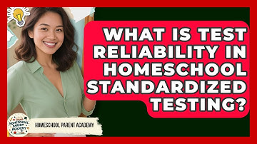 What Is Test Reliability In Homeschool Standardized Testing? - Homeschool Parent Academy