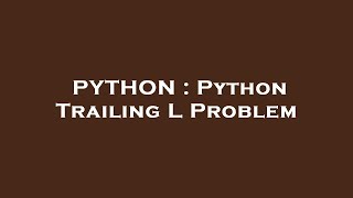 Famous PYTHON : Python Trailing L Problem Wealth