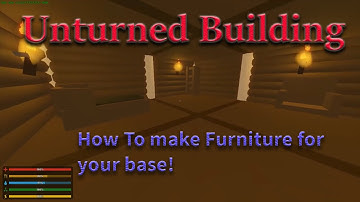 Unturned FreeForm Building Episode 2| How to: Build Furniture For Your Base!