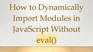 How to Dynamically Import Modules in JavaScript Without eval()