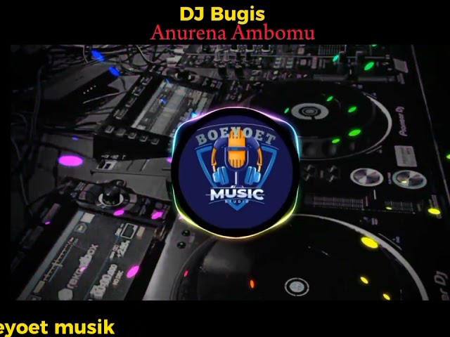DJ.Bugis - Anurena Ambomu @achozhambaqki1463 class=