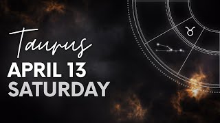 Taurus - Today Horoscope - april 13, 2024 - Daily Horoscope - Horoscope for Today