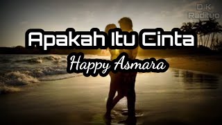 Download Lagu Apakah itu cinta - Happy asmara  [ Lirik ] MP3