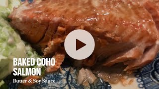 Baked Coho Salmon - Butter &amp; Soy Sauce - Recipe Below! :)
