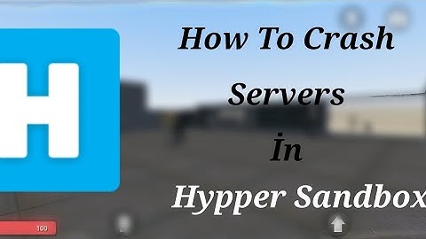 Hypper Sandbox How to crash Servers?