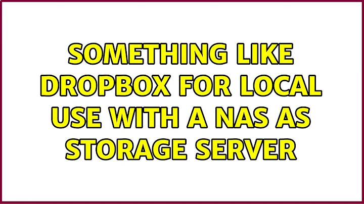 Something like Dropbox for local use with a NAS as storage server (10 Solutions!!)