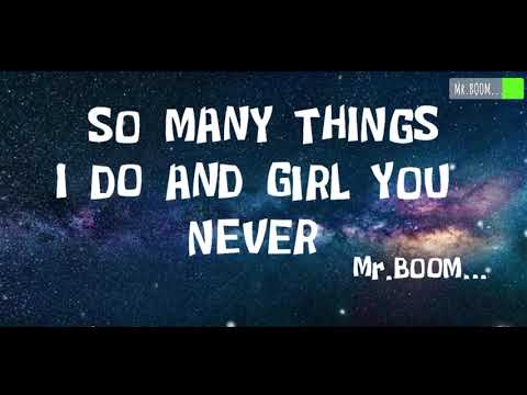 So many things I do and girl you never song lyrics video