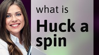 Understanding Huck a Spin: A Fun Dive into Slang