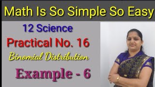 Practical 16..... Binomial distribution...... Example 6