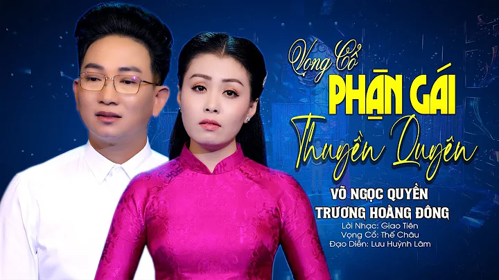 Vọng Cổ Song Ca Nghe Xao Xuyến PHẬN GÁI THUYỀN QUYÊN - Võ Ngọc Quyền ft.Trương Hoàng Đông