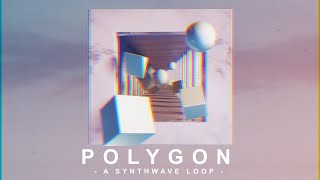 Polygon - Ben Elson [Synthwave Loop]