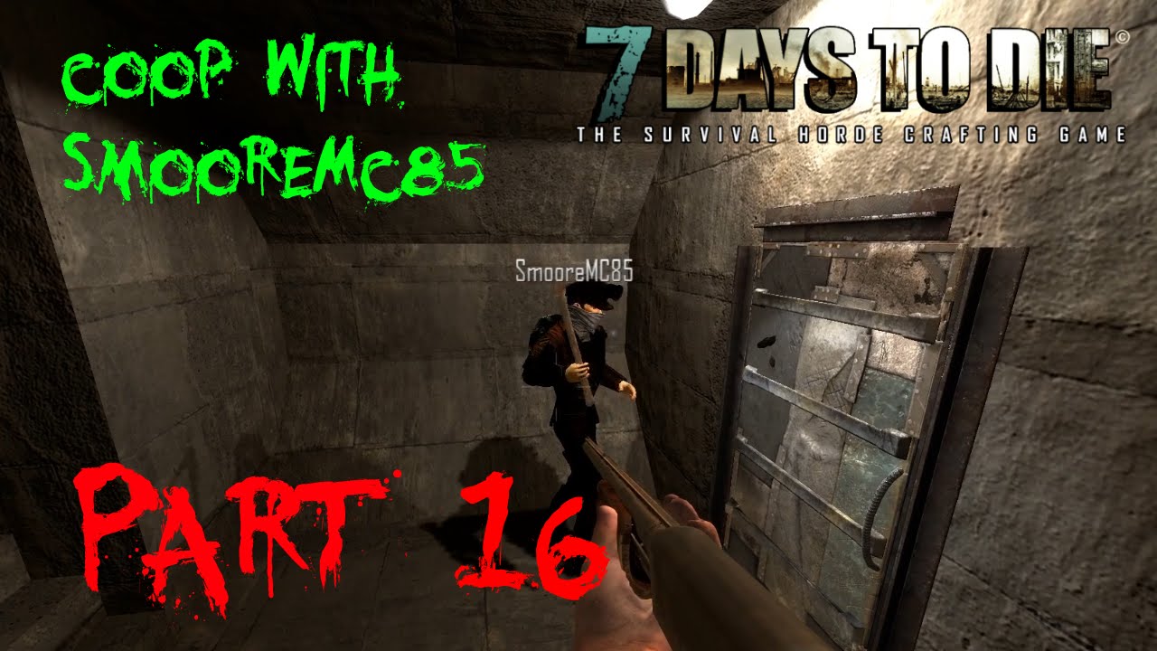 7 Days to Die Co-op Multiplayer with SmooreMc85 - Alpha 12 - "Nuclear Shelter" Part 16