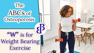 W is for Weight Bearing Exercise - The ABCs of Osteoporosis Details