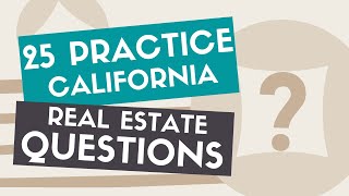 25 Practice Questions | California Real Estate State Exam Practice Questions