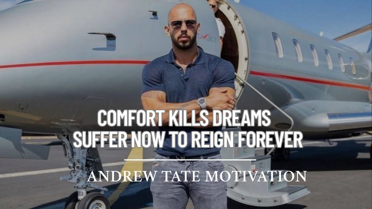 ANDREW TATE: COMFORT KILLS DREAMS – SUFFER NOW TO REIGN FOREVER - Top G Motivation