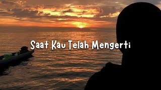 Saat Kau Telah Mengerti - Virgoun (slowed   reverb)
