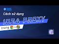 Hướng Dẫn Dùng 1024Proxy A-Z Cho Newbie: Cắm Chrome, Antidetect &amp; Chọn ISP Chuẩn