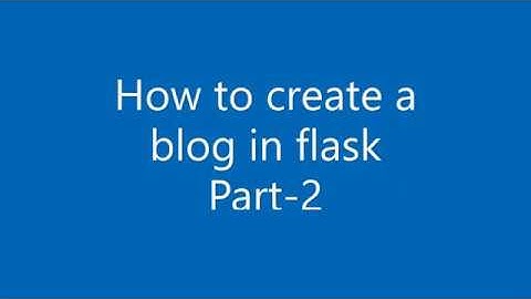 How to create blog using flask || Part-2.