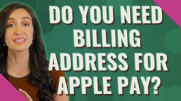 Do you need billing address for Apple pay?